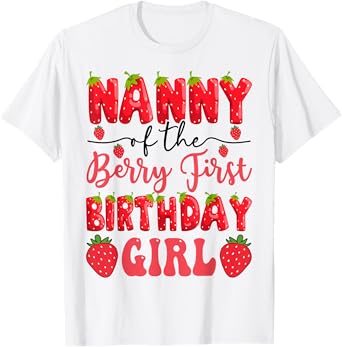 Nanny Of The Berry First Birthday Girl Strawberry Lover T-Shirt