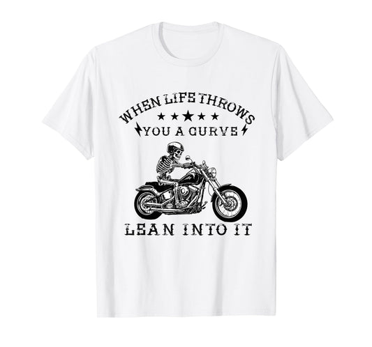 When Life Throws You a Curve Lean it Motorcycle Biker T-Shirt