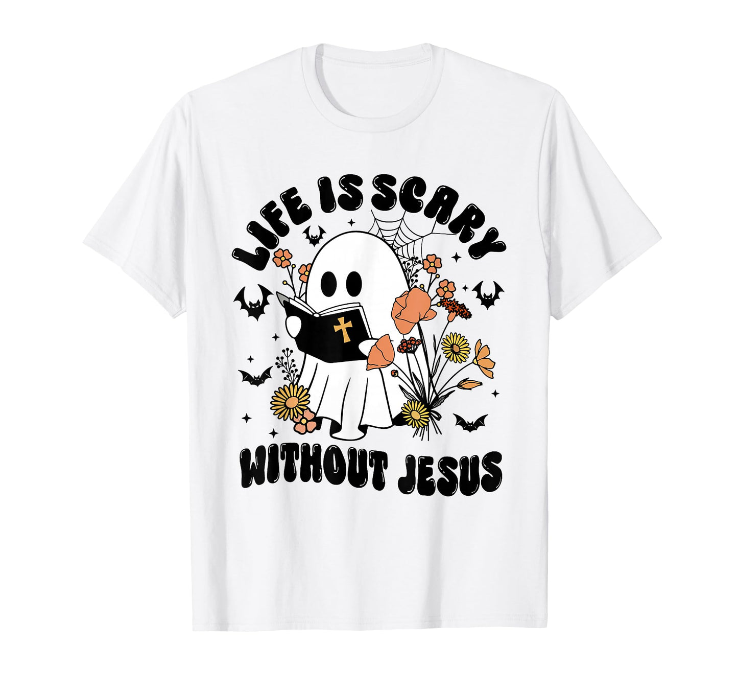 Life Is Scary Without Jesus – Fall Religious Halloween T-Shirt