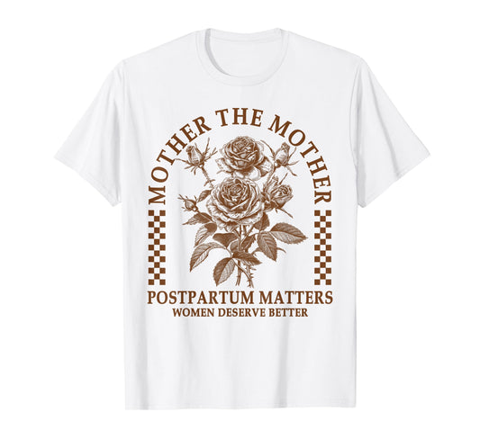 Doula Life Childbirth Mother The Mothers Postpartum Matters T-Shirt