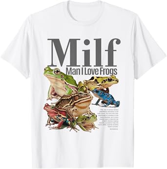 MILF Man I Love Frogs T-Shirt