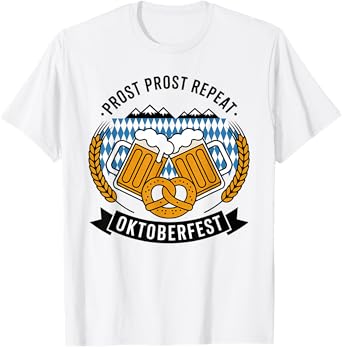 Prost Prost Repeat Oktoberfest Beer Pretzel Bavaria Munich T-Shirt