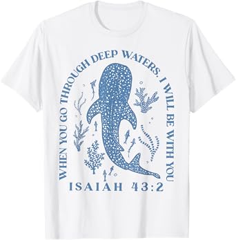 When You Go Through Deep Waters I Will Be With You T-Shirt