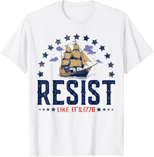 Resist Like It's 1776 Patriotic American 4th Of July T-shirt