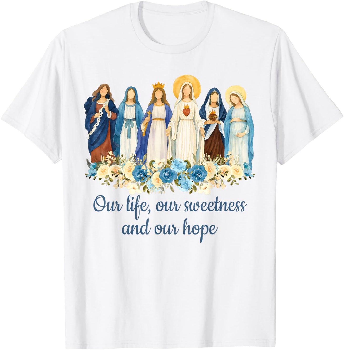 Catholic Religious Catholic Mom Our Life Our Sweetness Hope T-Shirt