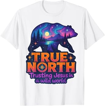 True North Bible Verse Trusting Jesus In Wild World Christ T-Shirt