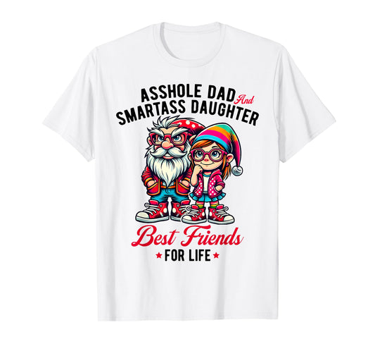 Funny Gnome Asshole Dad Smartass Daughter Best Friends Life T-Shirt