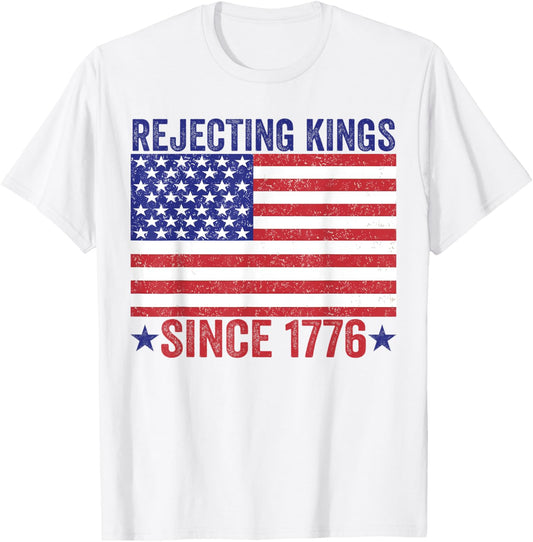 Rejecting Kings Since 1776 Tshirt Usa Flag 4th Of July T-shirt