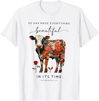 he has made everything beautiful in its time cow T-Shirt