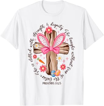 She Is Clothed With Strength And Dignity Happy Easter Cross T-Shirt