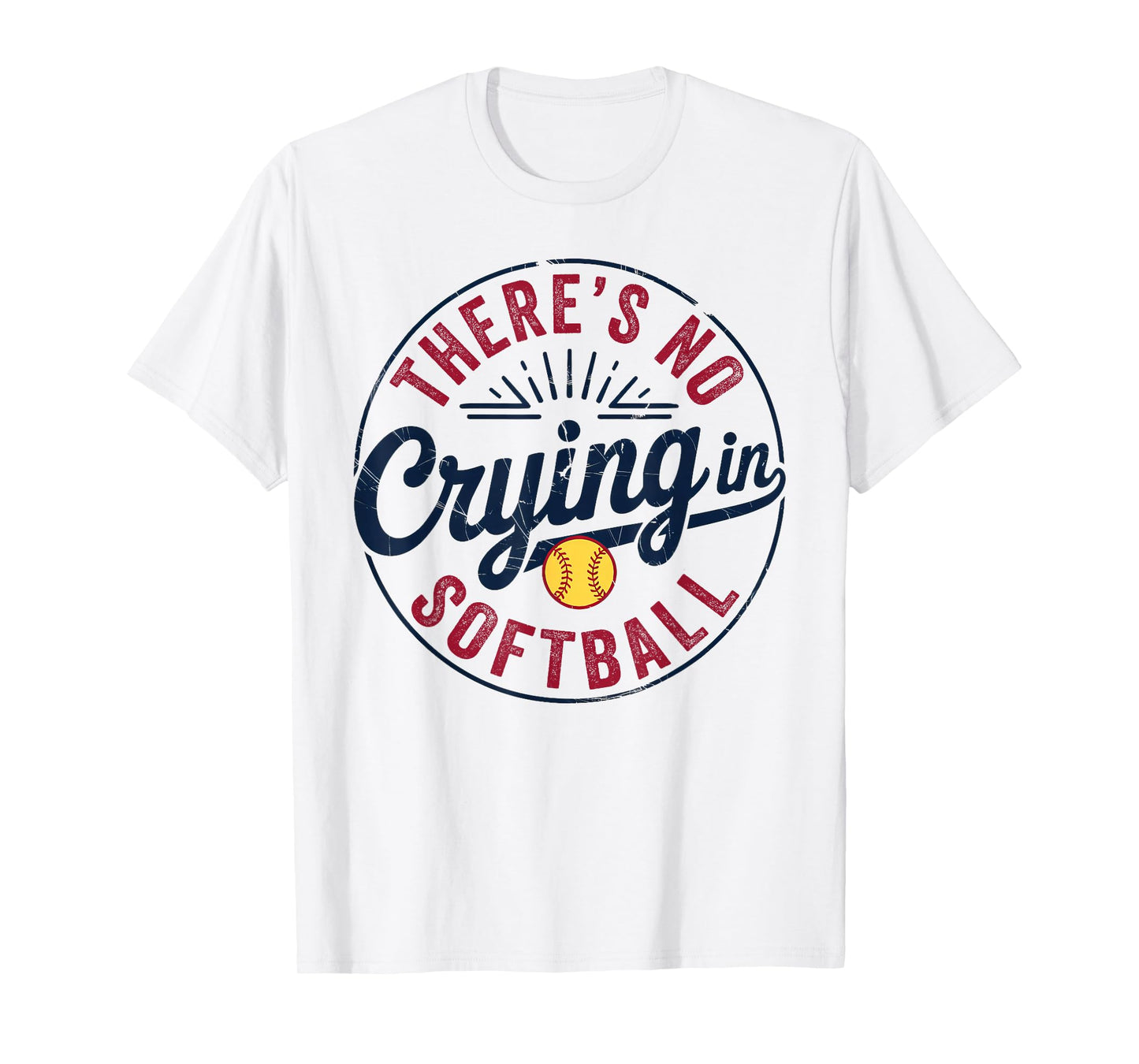 There Is No Crying In Softball Funny Game Day Softball Mom T-Shirt