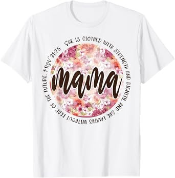 Mama She Is Clothed In Strength And Dignity T-Shirt