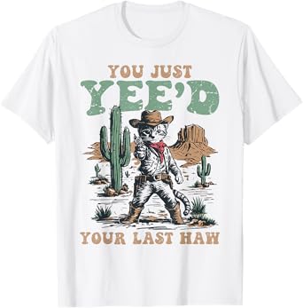 You Just Yee'd Your Last Haw Cowboy Cat Vintage T-Shirt