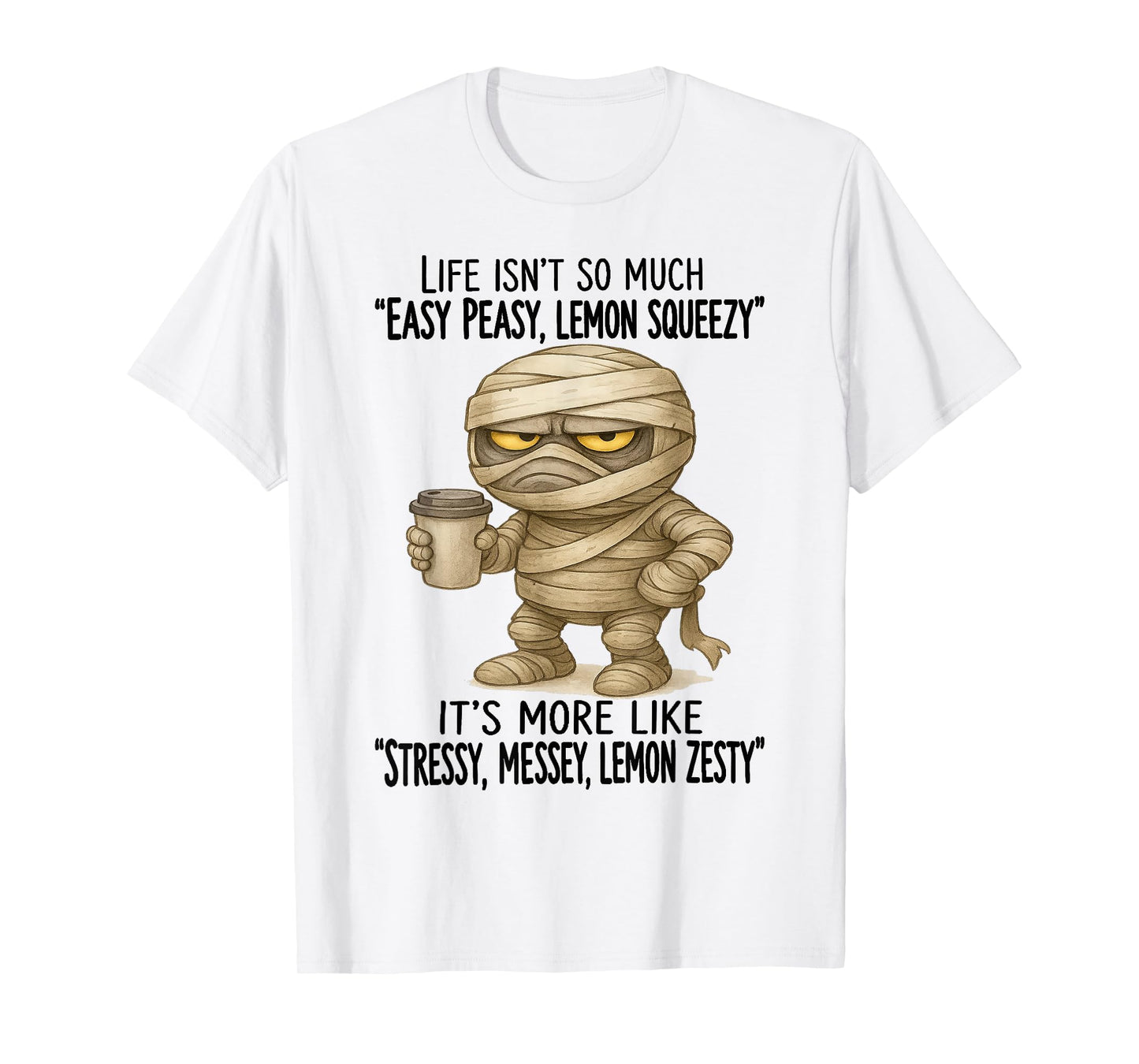 Mummy - Life Isn’t So Much “Easy Peasy - Lemon Squeezy” T-Shirt