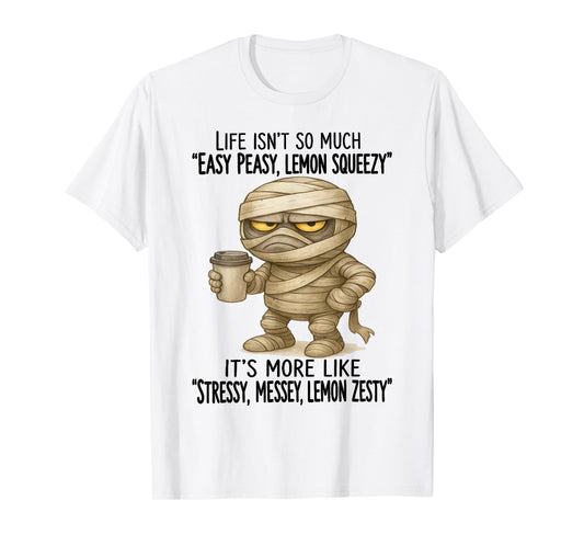 Mummy - Life Isn’t So Much “Easy Peasy - Lemon Squeezy” T-Shirt