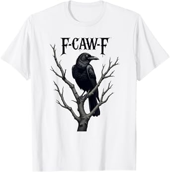 F-Caw-F Black Crow Funny Bird Lovers Tee T-Shirt