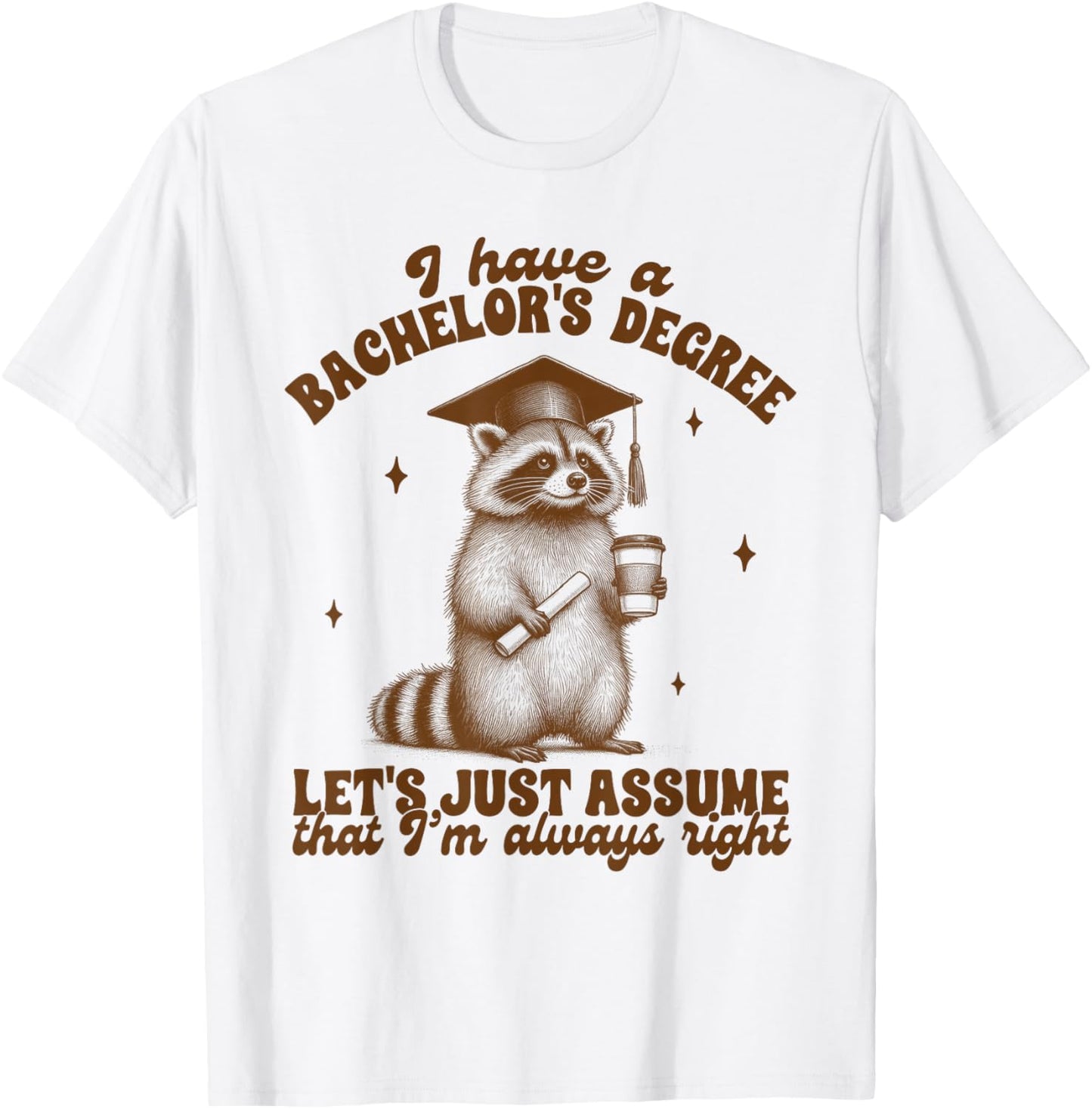Graduation Raccoon Funny Grad I Have A Bachelor’s Degree T-Shirt