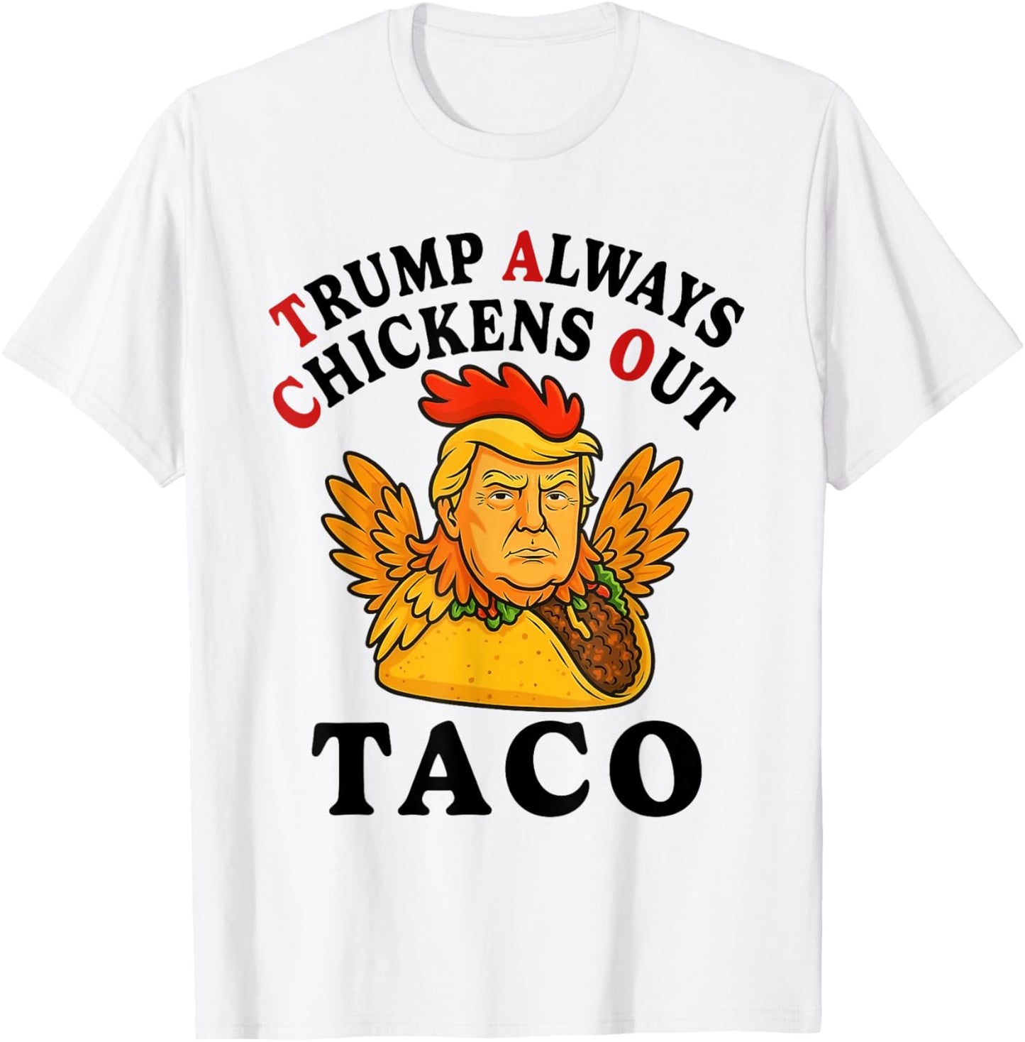 Funny Trump Taco Trump Always Chickens Out T-Shirt