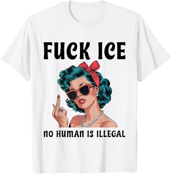 Fuck ICE No Human Is Illegal Lady Vintage Funny Quotes T-Shirt