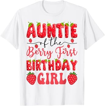 Auntie Of The Berry First Birthday Girl Strawberry Lover T-Shirt
