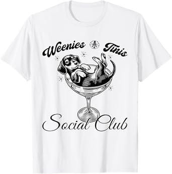 Weenies & Tinis Social Club Funny Dachshund Dog With Martini Men Women T-Shirt