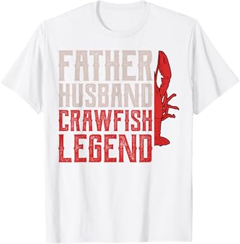 Father Husband Crawfish Legend Crawdad Father Daddy Papa Dad T-Shirt