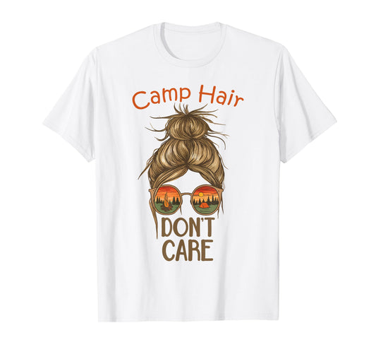 Camp Hair Don't Care Messy Bun Funny Camping Camper Women T-Shirt