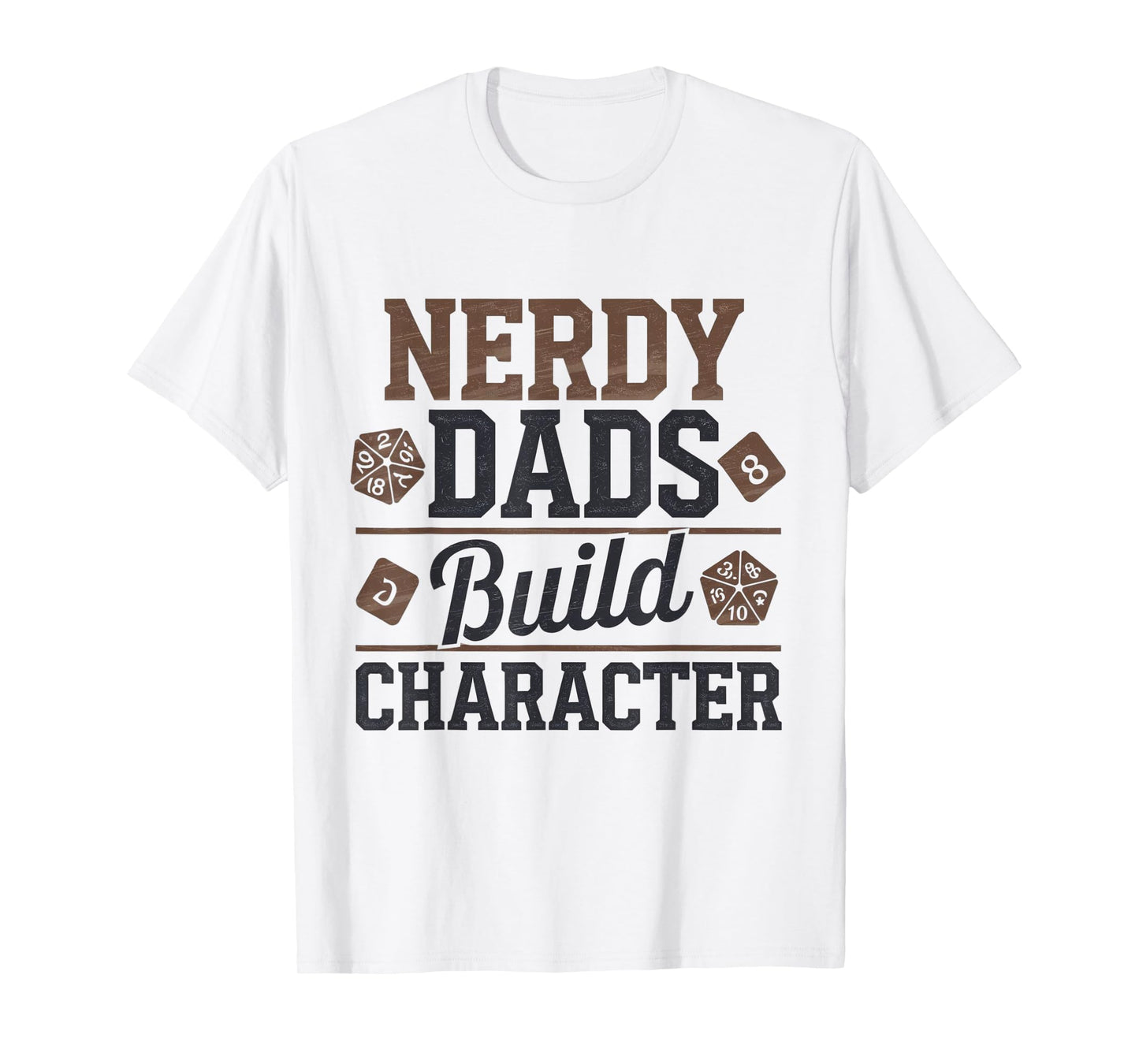 Nerdy Dads Build Character RPG Dice Funny GM Gear T-Shirt