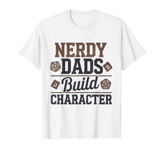 Nerdy Dads Build Character RPG Dice Funny GM Gear T-Shirt
