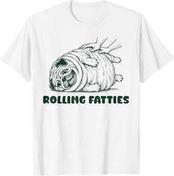 Rolling Fatties Dog Funny Pug Meme For Womes Men Pun Joke T-Shirt