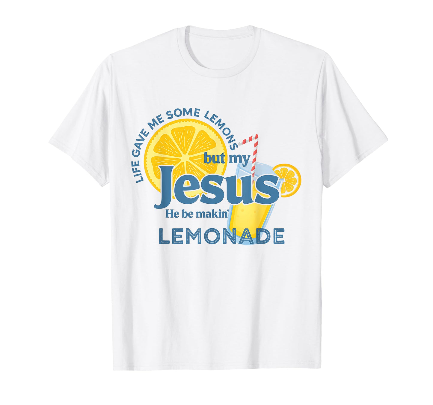 Life Lemons Jesus Making Lemonade Christian Faith Quote T-Shirt