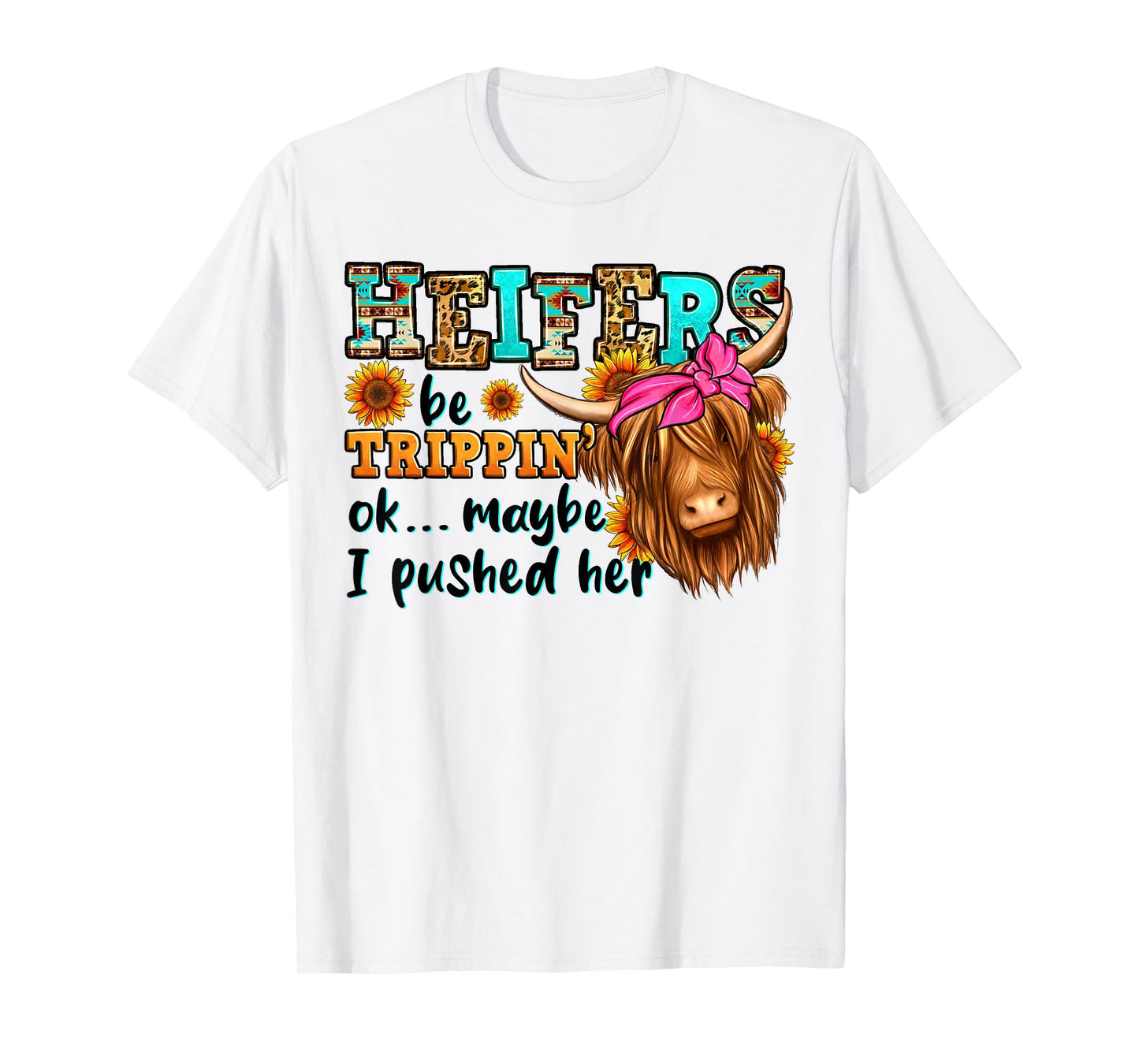 Heifer Be Trippin Western Country Longhaired Cow Animal Farm T-Shirt