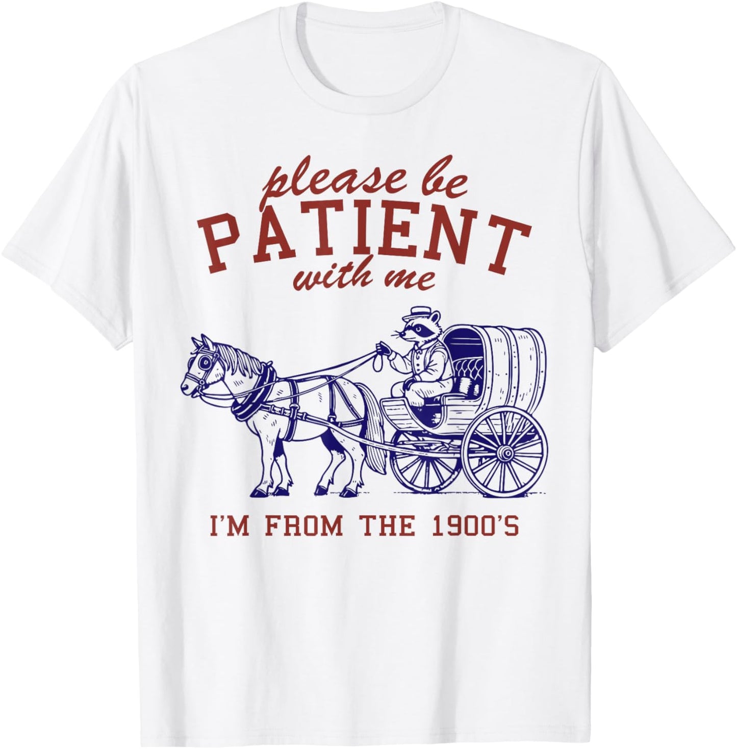 Please Be Patient I'm From The 1900s Funny Over The Hill T-Shirt