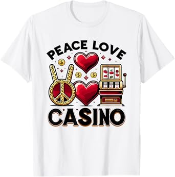 Peace Love Casino Slot Machine Gambling Casino Lover Gambler T-Shirt