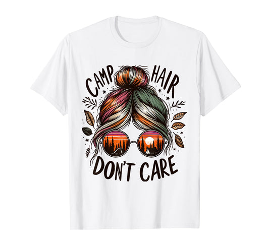 Camp Hair Don't Care Messy Bun Funny Camping Camper Women T-Shirt