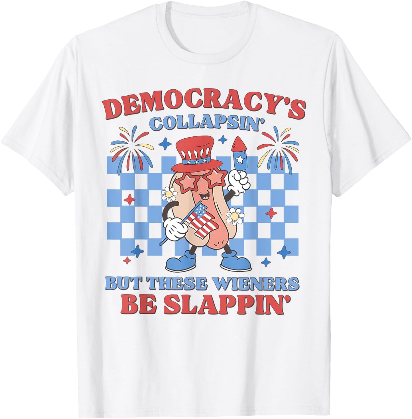 Democracy's Collapsing Wieners Slapping 4th July Funny T-shirt