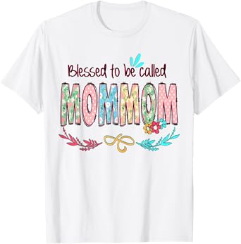 Blessed to Be Called MomMom Floral Mother's Day T-Shirt