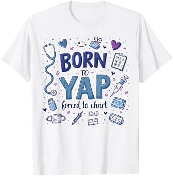 Vintage Funny Born to Yap Forced to Chart ER Nurses T-Shirt