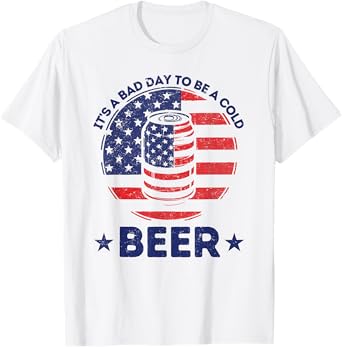 It's a Bad Day to Be a Cold Beer Drinking Freedom BBQ Party T-Shirt