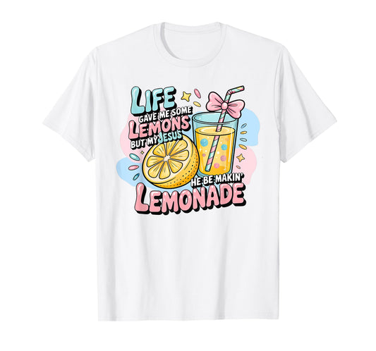 Life Gave Me Some Lemons But My Jesus He Be Making Lemonade T-Shirt