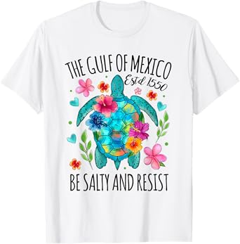 Womens Gulf of Mexico Estd 1550 Turtle Be Salty And Resist T-Shirt