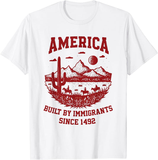 America Built By Immigrants Since 1492 4th Of July T-shirt