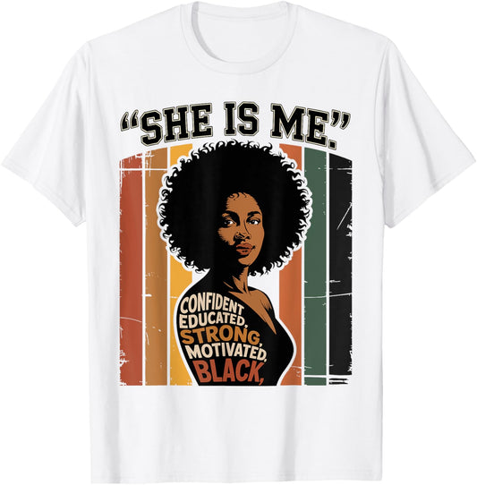She Is Me Strong Educated Black History Juneteenth Women T-Shirt