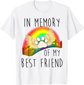 In memory of my best friend pet loss dog cat rainbow quote Men Women T-Shirt