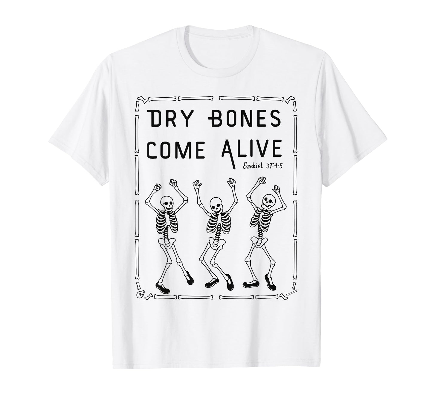 Dancing Skeleton Dry Bones Come Alive Christian Halloween T-Shirt