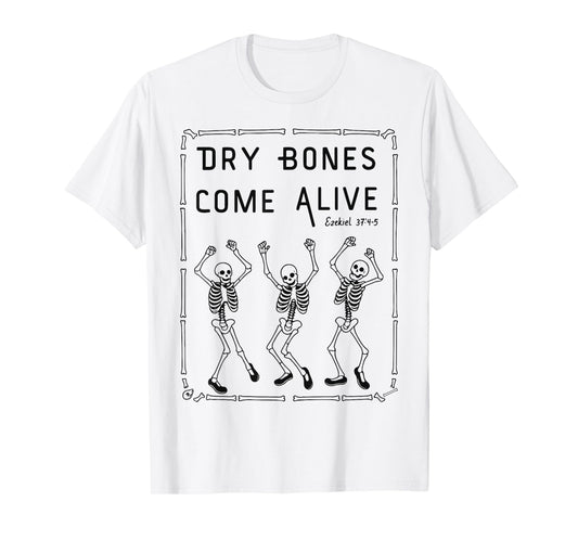 Dancing Skeleton Dry Bones Come Alive Christian Halloween T-Shirt
