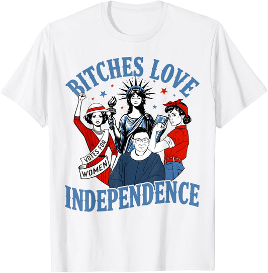 Bitches Love Independence Funny Women 4th Of July Retro T-Shirt