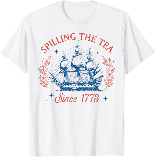 Spilling The Tea Since 1773 Red White Blue Funny 4th Of July T-Shirt