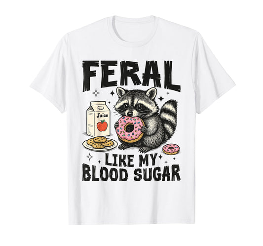 Feral Like My Blood Sugar Funny Diabetes Raccoon Awareness T-Shirt