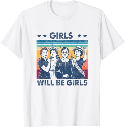 Girl Will Be Girls Patriotic Feminist 4th Of July Womens T-shirt